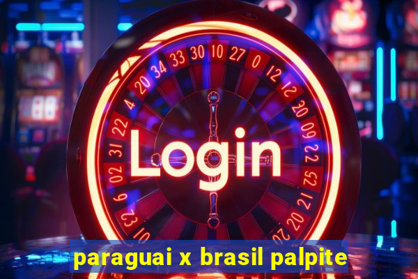 paraguai x brasil palpite